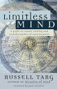 Limitless Mind A Guide to Remote Viewing and Transformation of Consciousness【電子書籍】 Russell Targ