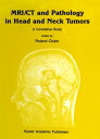 MRI/CT and Pathology in Head and Neck Tumors A Correlative Study【電子書籍】 Mark W. Ragozzino