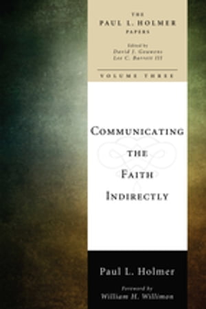 Communicating the Faith Indirectly Selected Sermons, Addresses, and Prayers