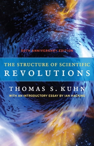 The Structure of Scientific Revolutions【電子書籍】[ Thomas S. Kuhn ]