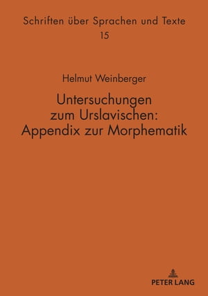 Untersuchungen zum Urslavischen: Appendix zur Morphematik【電子書籍】[ Georg Holzer ]