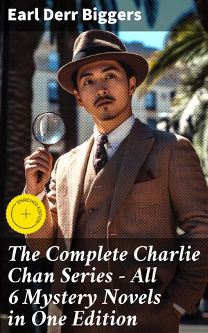 ŷKoboŻҽҥȥ㤨The Complete Charlie Chan Series ? All 6 Mystery Novels in One Edition Enriched edition. The House Without a Key, The Chinese Parrot, Behind That Curtain, The Black CamelġŻҽҡ[ Earl Derr Biggers ]פβǤʤ300ߤˤʤޤ
