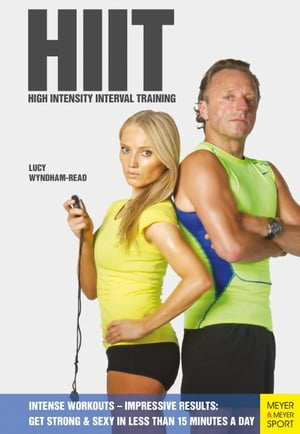 HIT - High Intensity Interval Training Gt Fit & Sexy in Less Than 15 Minutes A Day【電子書籍】