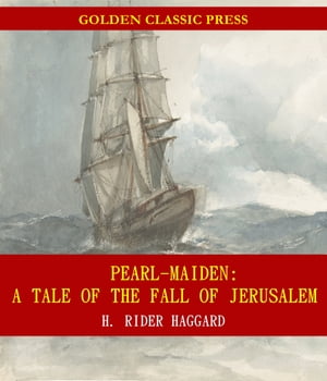 Pearl-Maiden: A Tale of the Fall of JerusalemŻҽҡ[ H. Rider Haggard ]