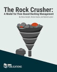 The Rock Crusher A Model for Flow-Based Backlog Management【電子書籍】[ Steve Adolph ]