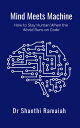 Mind Meets Machine How to Stay Human When the World Runs on Code【電子書籍】[ Dr Shant...