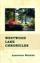 Westwood Lake Chronicles【電子書籍】 Lawrence Winkler