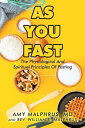 As You Fast The Physiological And Spiritual Principles Of Fasting