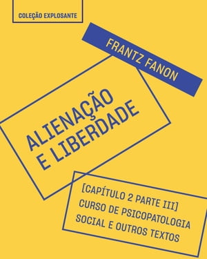 Trecho do livro Aliena??o e liberdade ? Escritos psiqui?tricos Cap?tulo 2 da parte 3 ? Encontro entre a sociedade e a psiquiatria?(1959-60)Żҽҡ[ Frantz Fanon ]