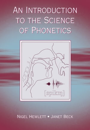 An Introduction to the Science of Phonetics