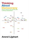 Thinking about Democracy Power Sharing and Majority Rule in Theory and Practice【電子書籍】 Arend Lijphart