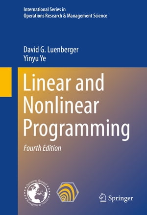 Linear and Nonlinear Programming【電子書籍】 David G. Luenberger