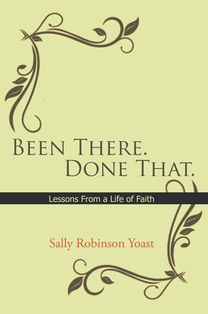 楽天楽天Kobo電子書籍ストアBeen There. Done That. Lessons from a Life of Faith【電子書籍】[ Sally Robinson Yoast ]