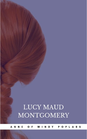 Anne of Windy Poplars【電子書籍】[ Lucy Maud Montgomery ]
