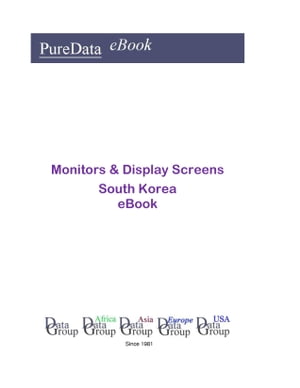Monitors & Display Screens in South Korea Market Sales【電子書籍】[ Editorial DataGroup Asia ]
