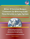 Bifrost: A Statistical Analysis Framework for Detecting Insider Threat Activities on Cyber Systems - Monitoring Network Resources Against Hosts Who Exhibit Threat Characteristics of Insider Activity【電子書籍】[ Progressive Management ]