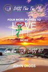 DIGG This Too! Four More Powers to Love Life More【電子書籍】[ John Diggs ]