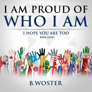 ŷKoboŻҽҥȥ㤨I Am Proud of Who I Am I hope you are too (Book eightŻҽҡ[ B. Woster ]פβǤʤ552ߤˤʤޤ