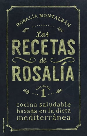 Las recetas de Rosalía. Volumen 1