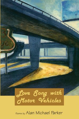 Love Song with Motor Vehicles【電子書籍】[ Alan Michael Parker ]