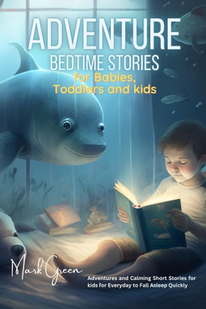 Adventure Bedtime Stories for Babies, Toddlers and Kids