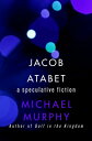 Jacob Atabet A Speculative Fiction