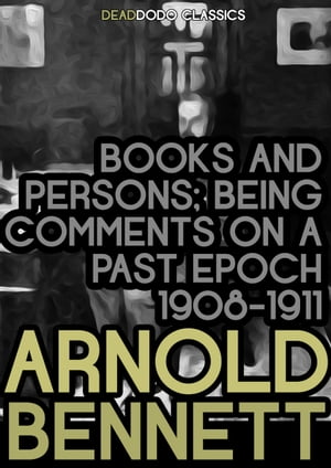 ŷKoboŻҽҥȥ㤨Books and Persons Being Comments on a Past Epoch (1908-1911Żҽҡ[ Arnold Bennett ]פβǤʤ129ߤˤʤޤ