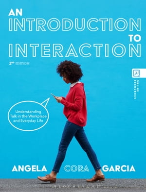 An Introduction to Interaction Understanding Talk in the Workplace and Everyday Life【電子書籍】[ Associate Professor Angela Cora Garcia ]