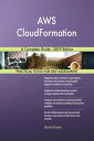 AWS CloudFormation A Complete Guide - 2019 Edition【電子書籍】 Gerardus Blokdyk