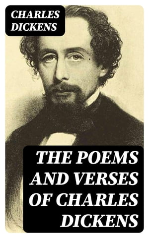 The Poems and Verses of Charles Dickens