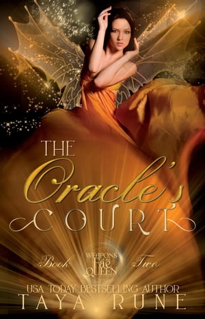 The Oracle's Court: Weapons of the Fae Queen, Book 2