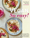 Vegan: So easy! 100 Expressgerichte, die wirklich schnell auf dem Tisch stehen | Einfache pflanzliche Rezepte | Praktische Einteilung: 15 Minuten oder weniger, 15-30 Minuten, 30 Minuten oder mehr