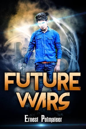 Future Wars【電子書籍】[ Ernest Polmateer ]