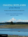 Coastal Wetlands of the World Geology, Ecology, Distribution and Applications【電子書籍】 David B. Scott