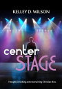 Center Stage【電子書籍】[ Kelley D. Wilson