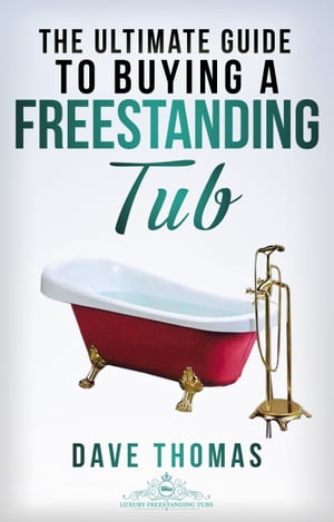 The Ultimate Guide To Buying A Freestanding Tub