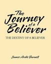 The Journey of a Believer The Destiny of a BelieverydqЁz[ James Ardis Burnell ]