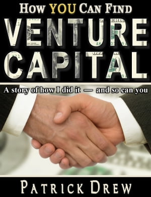 How YOU can find Venture Capital: A story of how I did it - and so can you