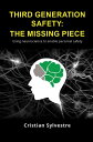 Third Generation Safety: The Missing Piece Using neuroscience to enable personal safety