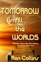 Tomorrow in All the Worlds Stories from the Boundary【電子書籍】 Ron Collins