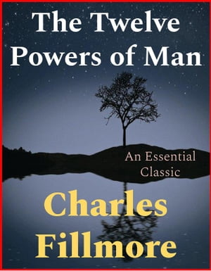 The Twelve Powers of ManŻҽҡ[ Charles Fillmore ]