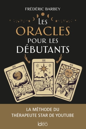 Les oracles pour les d?butants La m?thode du th?rapeute star de Youtube【電子書籍】[ Fr?d?ric Barbey ]