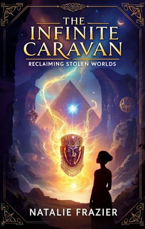 The Infinite Caravan Reclaiming Stolen Worlds【電子書籍】[ Natalie Frazier ]