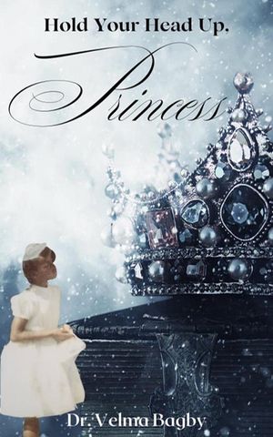 ŷKoboŻҽҥȥ㤨Hold Your Head Up, PrincessŻҽҡ[ Dr. Velma Bagby ]פβǤʤ150ߤˤʤޤ