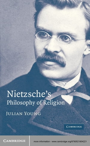 Nietzsche's Philosophy of ReligionŻҽҡ[ Julian Young ]