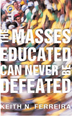 The Masses Educated Can Never Be Defeated