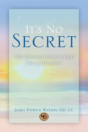 It's No Secret The Christian’S Guide to God’