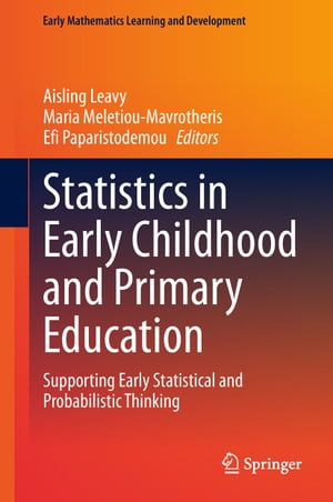 Statistics in Early Childhood and Primary Education Supporting Early Statistical and Probabilistic Thinking【電子書籍】