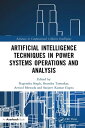 Artificial Intelligence Techniques in Power Systems Operations and Analysis【電子書籍】