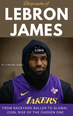 Biography of LeBron James